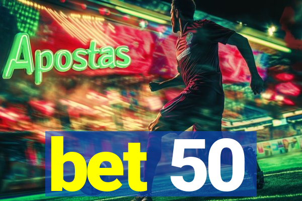 bet 50